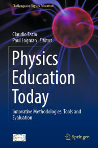 Title: Physics Education Today: Innovative Methodologies, Tools and Evaluation, Author: Claudio Fazio