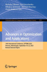 Title: Advances in Optimization and Applications: 14th International Conference, OPTIMA 2023, Petrovac, Montenegro, September 18-22, 2023, Revised Selected Papers, Author: Nicholas Olenev