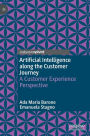 Artificial Intelligence along the Customer Journey: A Customer Experience Perspective