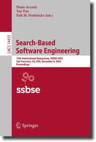Title: Search-Based Software Engineering: 15th International Symposium, SSBSE 2023, San Francisco, CA, USA, December 8, 2023, Proceedings, Author: Paolo Arcaini