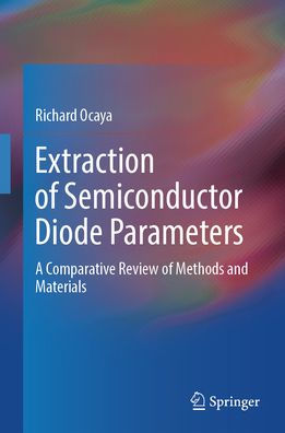 Extraction of Semiconductor Diode Parameters: A Comparative Review Methods and Materials