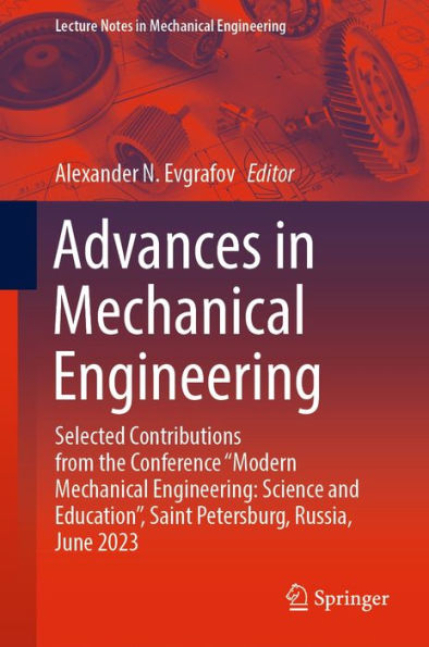 Advances in Mechanical Engineering: Selected Contributions from the Conference Modern Mechanical Engineering: Science and Education, Saint Petersburg, Russia, June 2023