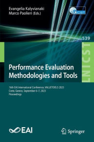 Title: Performance Evaluation Methodologies and Tools: 16th EAI International Conference, VALUETOOLS 2023, Crete, Greece, September 6-7, 2023, Proceedings, Author: Evangelia Kalyvianaki