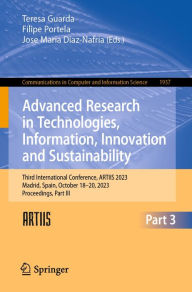 Title: Advanced Research in Technologies, Information, Innovation and Sustainability: Third International Conference, ARTIIS 2023, Madrid, Spain, October 18-20, 2023, Proceedings, Part III, Author: Teresa Guarda