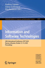 Title: Information and Software Technologies: 29th International Conference, ICIST 2023, Kaunas, Lithuania, October 12-14, 2023, Proceedings, Author: Audrius Lopata