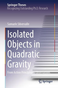Title: Isolated Objects in Quadratic Gravity: From Action Principles to Observations, Author: Samuele Silvervalle