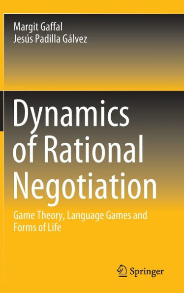 Dynamics of Rational Negotiation: Game Theory, Language Games and Forms Life