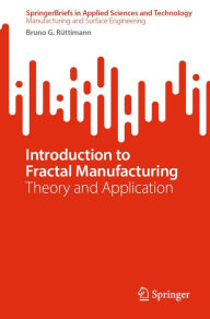 Title: Introduction to Fractal Manufacturing: Theory and Application, Author: Bruno G. Rüttimann