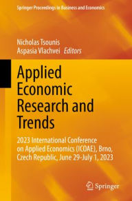 Title: Applied Economic Research and Trends: 2023 International Conference on Applied Economics (ICOAE), Brno, Czech Republic, June 29-July 1, 2023, Author: Nicholas Tsounis