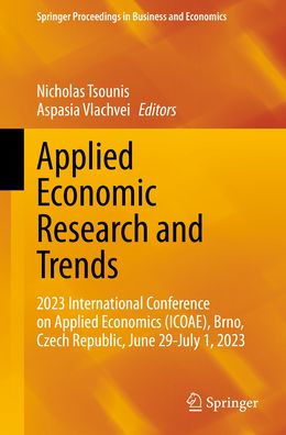 Applied Economic Research and Trends: 2023 International Conference on Economics (ICOAE), Brno, Czech Republic, June 29-July 1,