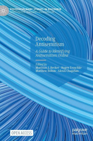 Ebook portugues downloads Decoding Antisemitism: A Guide to Identifying Antisemitism Online English version 9783031492372 FB2 by Matthias J. Becker, Hagen Troschke, Matthew Bolton, Alexis Chapelan