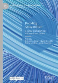 Title: Decoding Antisemitism: A Guide to Identifying Antisemitism Online, Author: Matthias J. Becker