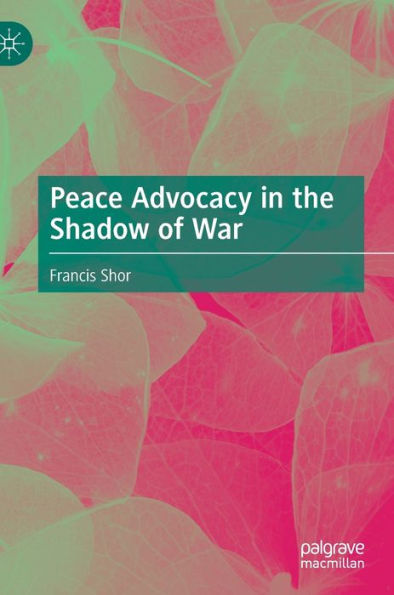 Peace Advocacy the Shadow of War