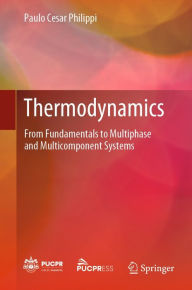 Title: Thermodynamics: From Fundamentals to Multiphase and Multicomponent Systems, Author: Paulo Cesar Philippi