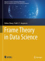 Frame Theory in Data Science
