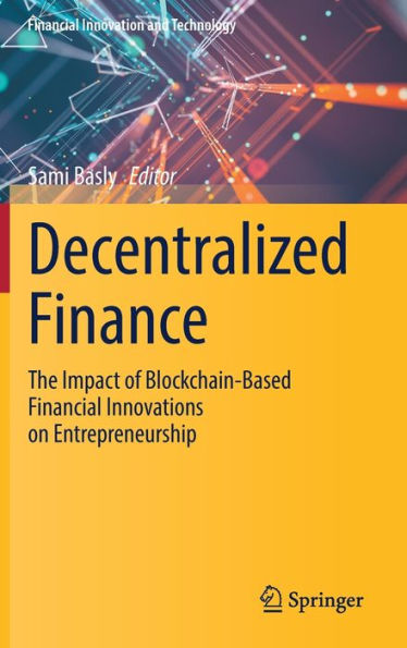 Decentralized Finance: The Impact of Blockchain-Based Financial Innovations on Entrepreneurship