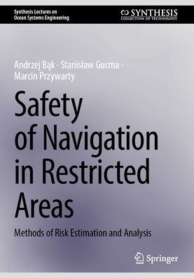 Safety of Navigation Restricted Areas: Methods Risk Estimation and Analysis