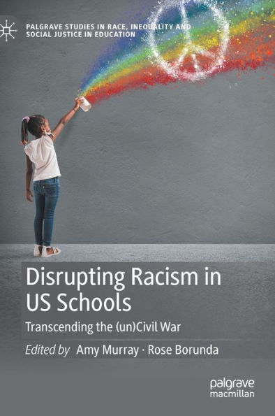 Disrupting Racism US Schools: Transcending the (un)Civil War