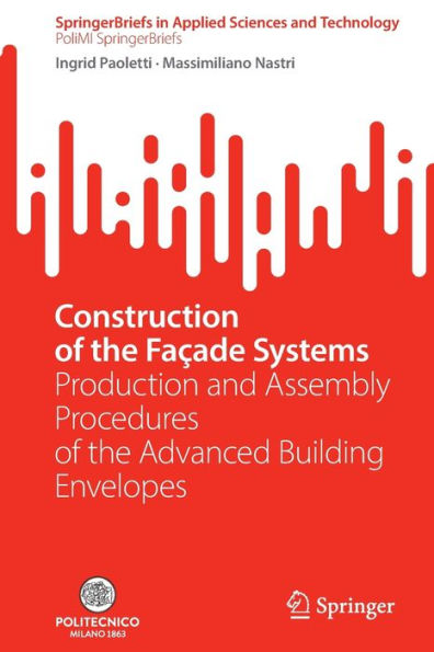 Construction of the Façade Systems: Production and Assembly Procedures Advanced Building Envelopes