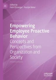 Download it ebooks for free Empowering Employee Proactive Behavior: Concepts and Perspectives from Organization and Society PDB iBook by Fahri Özsungur, Fevziye Bekar (English Edition) 9783031496721