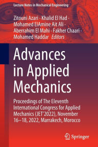 Title: Advances in Applied Mechanics: Proceedings of The Eleventh International Congress for Applied Mechanics (JET'2022), November 16-18, 2022, Marrakech, Morocco, Author: Zitouni Azari