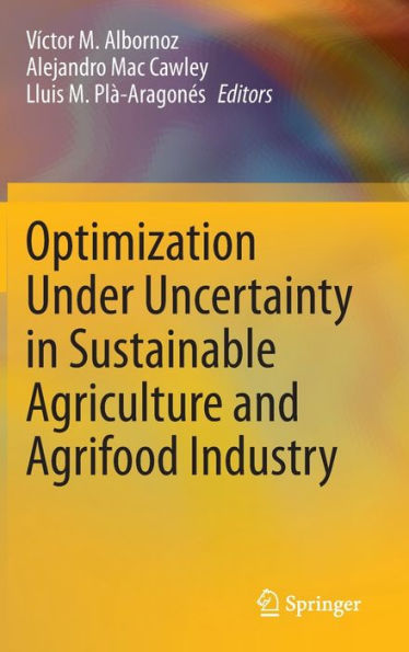 Optimization Under Uncertainty Sustainable Agriculture and Agrifood Industry