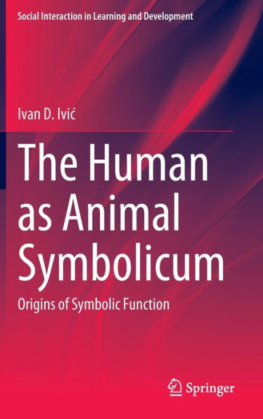 The Human as Animal Symbolicum: Origins of Symbolic Function