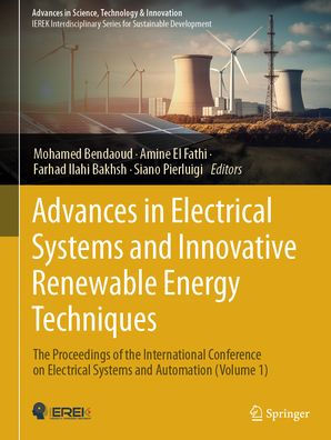 Advances in Electrical Systems and Innovative Renewable Energy Techniques: The Proceedings of the International Conference on Electrical Systems & Automation (Volume 1)