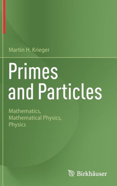 Primes and Particles: Mathematics, Mathematical Physics, Physics