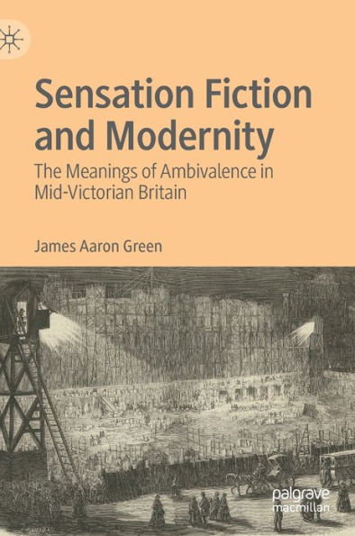 Sensation Fiction and Modernity: The Meanings of Ambivalence Mid-Victorian Britain
