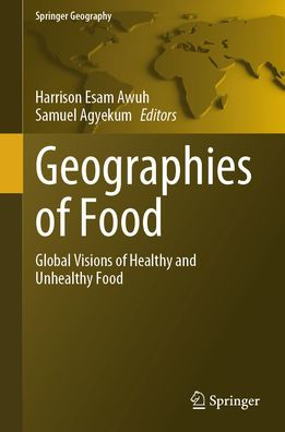 Geographies of Food: Global Visions Healthy and Unhealthy Food