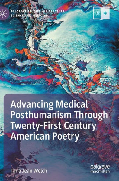 Advancing Medical Posthumanism Through Twenty-First Century American Poetry