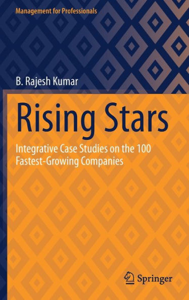 Rising Stars: Integrative Case Studies on the 100 Fastest-Growing Companies