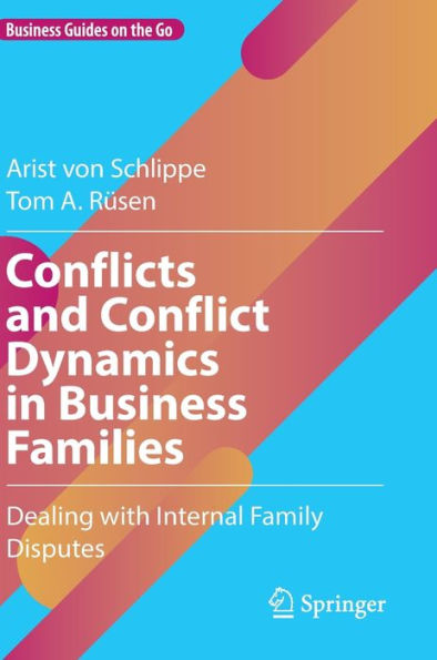 Conflicts and Conflict Dynamics in Business Families: Dealing with Internal Family Disputes