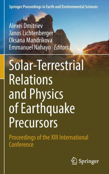 Solar-Terrestrial Relations and Physics of Earthquake Precursors: Proceedings the XIII International Conference