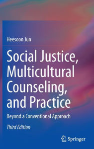 Title: Social Justice, Multicultural Counseling, and Practice: Beyond a Conventional Approach, Author: Heesoon Jun