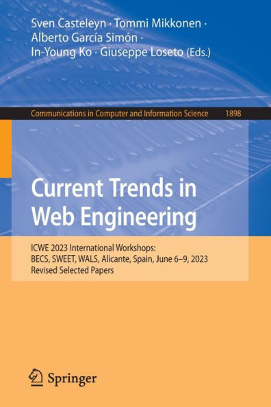 Current Trends in Web Engineering: ICWE 2023 International Workshops: BECS, SWEET, WALS, Alicante, Spain, June 6-9, 2023, Revised Selected Papers