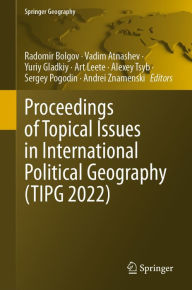 Title: Proceedings of Topical Issues in International Political Geography (TIPG 2022), Author: Radomir Bolgov
