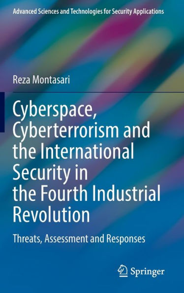 Cyberspace, Cyberterrorism and the International Security Fourth Industrial Revolution: Threats, Assessment Responses