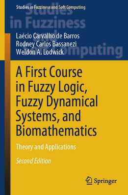 A First Course Fuzzy Logic, Dynamical Systems, and Biomathematics: Theory Applications