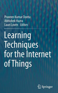 Title: Learning Techniques for the Internet of Things, Author: Praveen Kumar Donta