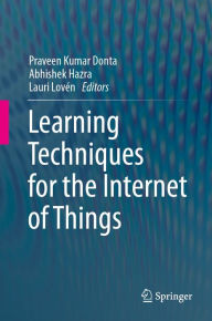 Title: Learning Techniques for the Internet of Things, Author: Praveen Kumar Donta
