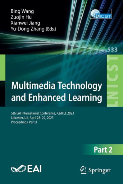 Multimedia Technology and Enhanced Learning: 5th EAI International Conference, ICMTEL 2023, Leicester, UK, April 28-29, Proceedings, Part II