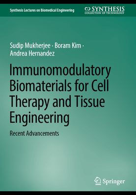 Immunomodulatory Biomaterials for Cell Therapy and Tissue Engineering: Recent Advancements