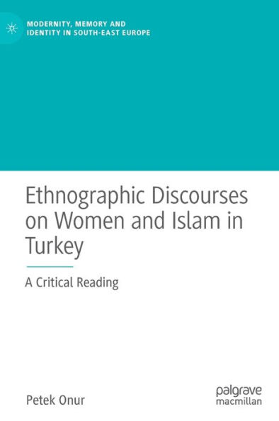Ethnographic Discourses on Women and Islam Turkey: A Critical Reading