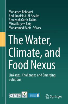 The Water, Climate, and Food Nexus: Linkages, Challenges Emerging Solutions