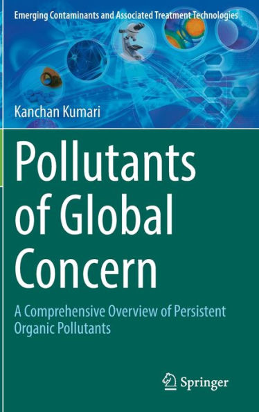 Pollutants of Global Concern: A Comprehensive Overview of Persistent Organic Pollutants