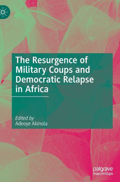 The Resurgence of Military Coups and Democratic Relapse Africa