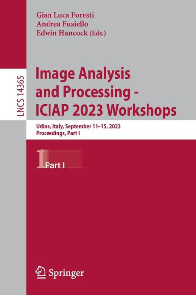 Image Analysis and Processing - ICIAP 2023 Workshops: Udine, Italy, September 11-15, 2023, Proceedings, Part I