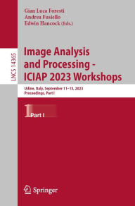 Title: Image Analysis and Processing - ICIAP 2023 Workshops: Udine, Italy, September 11-15, 2023, Proceedings, Part I, Author: Gian Luca Foresti